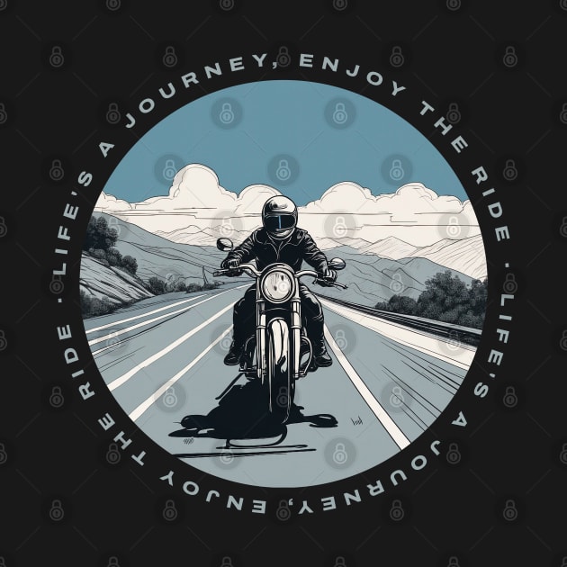 Life is a journey, enjoy the ride motorcycle by Bikerkulture