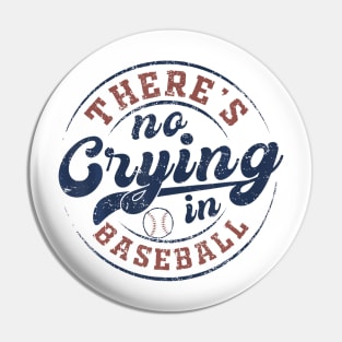 There Is No Crying In Baseball Pin