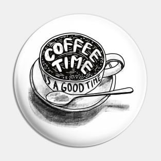 Coffee time is a good time Pin