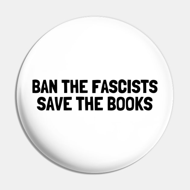 Ban The Fascists Save The Books, anti fascist, Book Lover Pin by yass-art