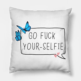 Go fuck yourselfie Pillow