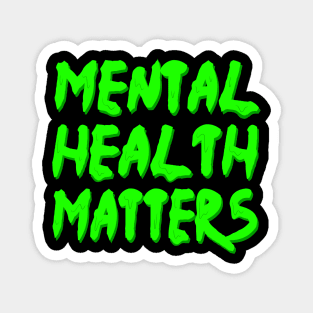 mental health matters dripping/melting in neon green Magnet