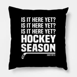 Is It Here Yet? Hockey Season Pillow