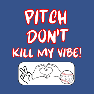 Pitch Don't Kill My Vibe #5 T-Shirt