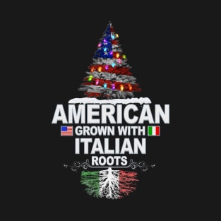 Christmas Tree  American Grown With Italian Roots - Gift for Italian From Italy T-Shirt