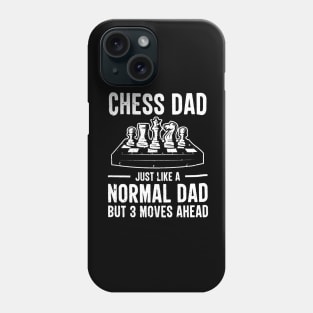 Chess Dad Just Like A Normal Dad But 3 Moves Ahead Phone Case