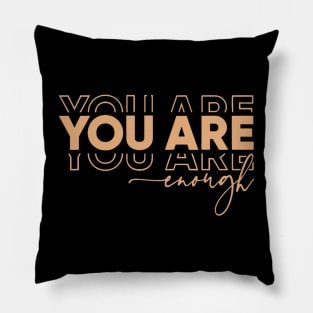 YOU ARE ENOUGH Pillow