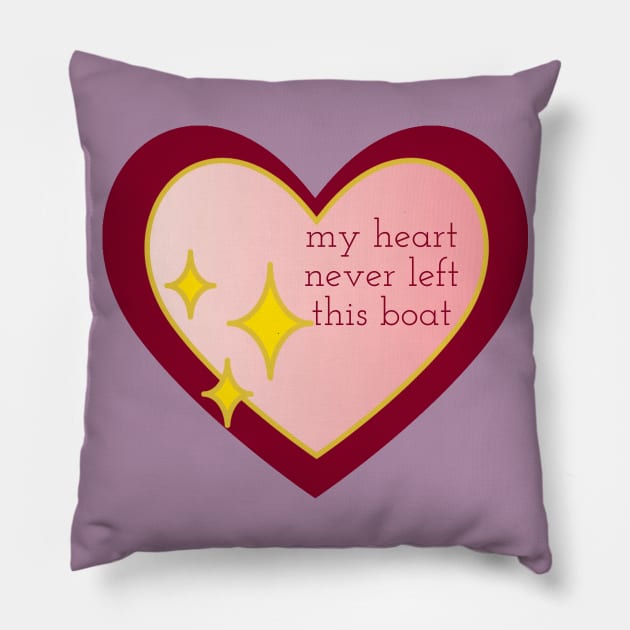 my heart never left this boat Pillow by Dawsons Critique Podcast 