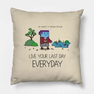 Live Your Last Day Everyday Pillow