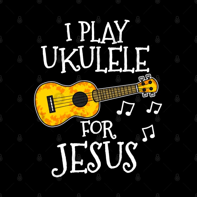 I Play Ukulele For Jesus Church Musician by doodlerob