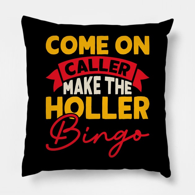 Come On Caller Make The Holler Bingo T shirt For Women Pillow by Xamgi