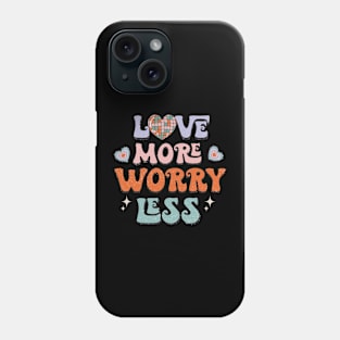 Love More Worry Less Phone Case