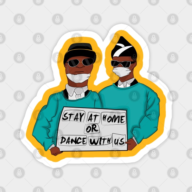 Stay Home or dance with us funny Magnet by JHFANART