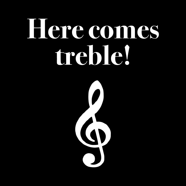 Here Comes Treble by Kelly Louise Art