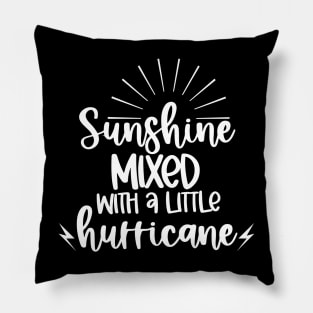 Sunshine Mixed With A Little Hurricane. Quotes and Sayings. Pillow