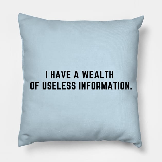 I have a wealth of useless information Pillow by C-Dogg