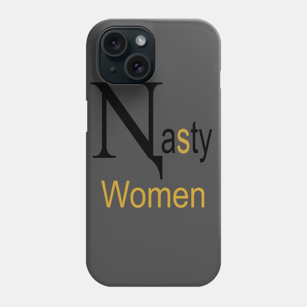 Nasty Women t-shirt Gold version Phone Case by GOCreate