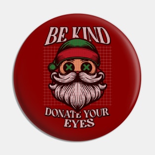 Be Kind Donate Your Eyes // Other World Santa Claus Pin