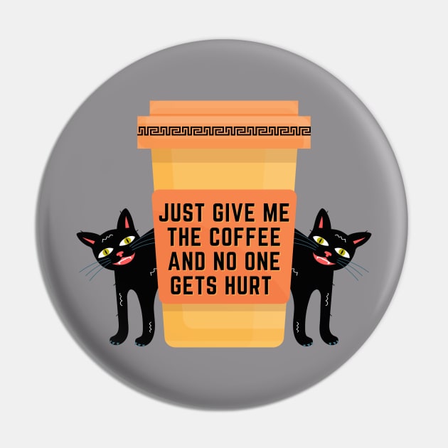 Just Give Me The Coffee And No One Gets Hurt Pin by Quadrupel art