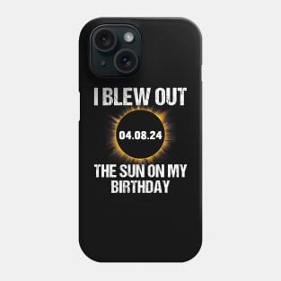 Birthday Solar Eclipse I Blew Out The Sun On My Birthday Phone Case