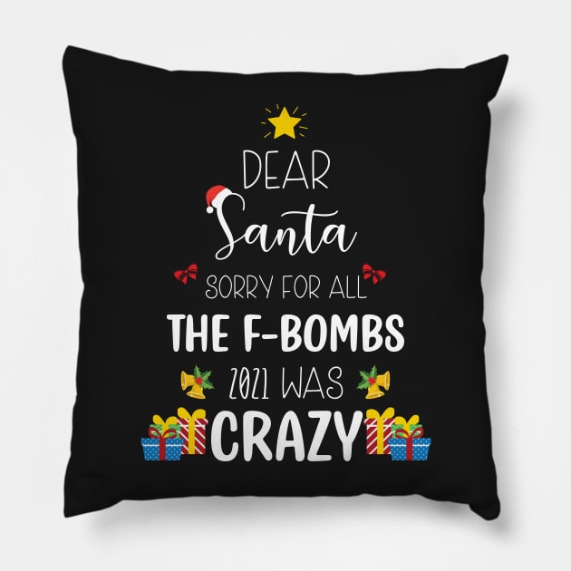 Dear Santa Sorry For All The F-Bombs 2021 was Crazy / Funny Dear Santa Christmas Tree Design Gift Pillow by WassilArt