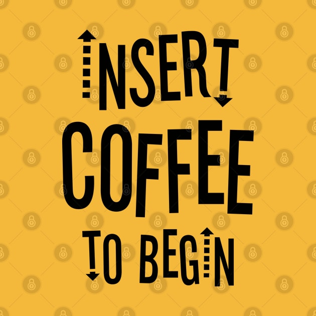 Insert Coffee to Begin by Outcast Brain