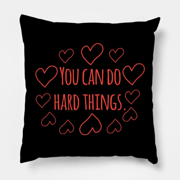 You can do hard things Pillow by BlackMeme94