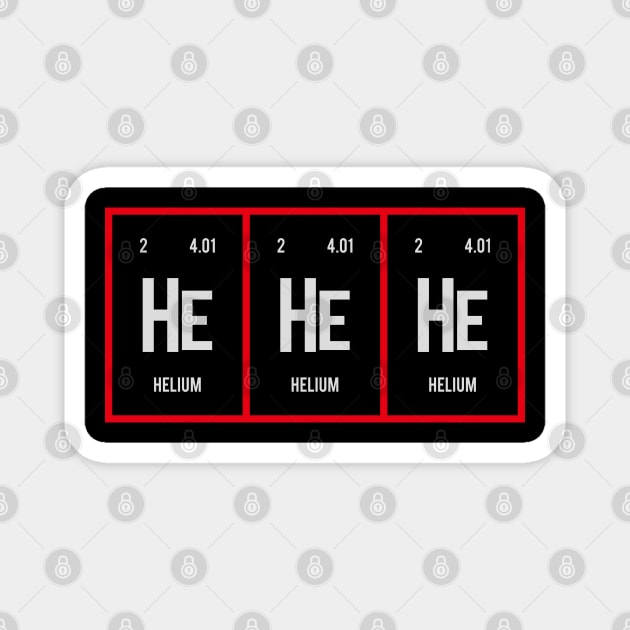 He He He - Periodic Table of Elements Magnet by Distrowlinc
