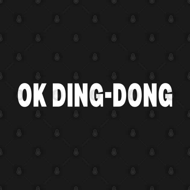 OK DING-DONG | Funny Saying | Silly Unisex by JENXTEES