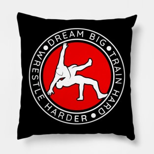 Dream Big Train Hard Wrestle Harder Wrestling Pillow