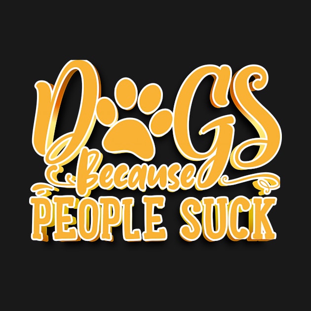 Dogs Because People Suck by goldstarling