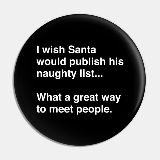 I Wish Santa Would Publish His Naughty List Pin by TeeTime