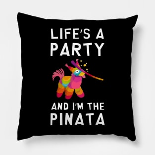 Life's a Party and I'm the Pinata Funny Joke Sarcastic Party Pillow