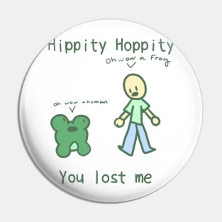 Hippity hoppity you lost me Pin