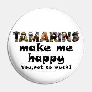 Tamarins make me happy, you not so much - wildlife oil painting word art Pin