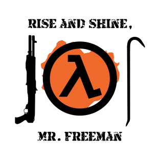 Half-Life 2 Quote: Rise and shine, Mr. Freeman (CLASSIC LAMBDA SIGN) T-Shirt