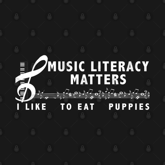 Music Literacy Matters I Like To Eat Puppies by sarabuild