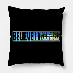 Believe In Yourself Quote Pillow