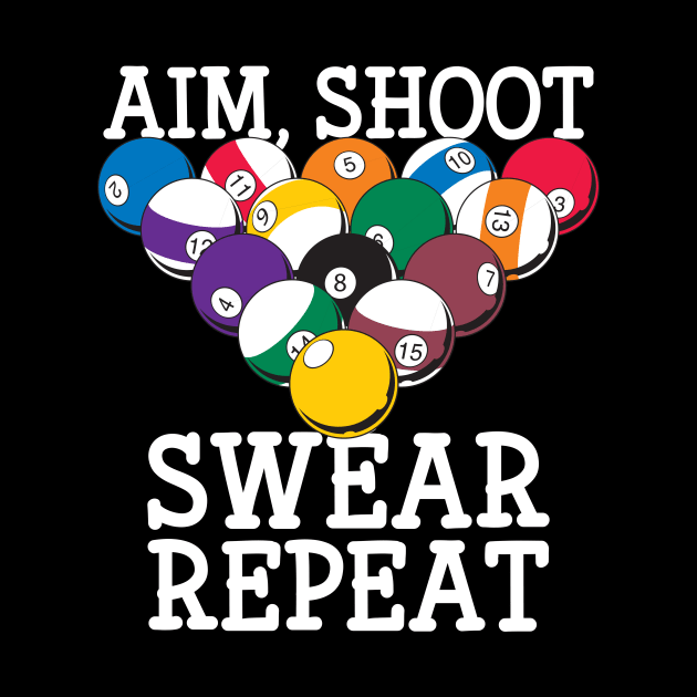 Pool Player Aim Shoot Swear Repeat Billiards by RadStar