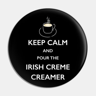 Keep Calm Irish Creme Creamer Coffee Lover TShirt Pin