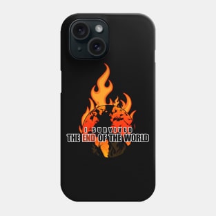 I Survived The End Of The World Phone Case