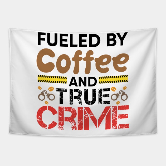 Fueled By Coffee And True Crime Tapestry by RiseInspired