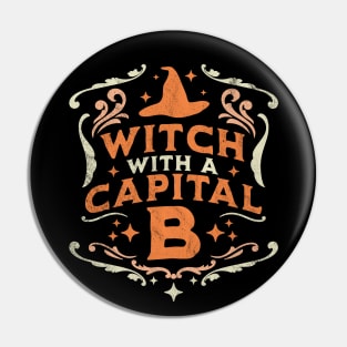 Witch With A Capital B - Halloween Witch Retro Vintage Funny Pin