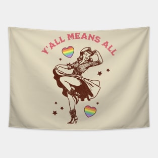 Y'all Means All Feminist LGBTQ Gay Rights Rainbow Cowgirl Tapestry