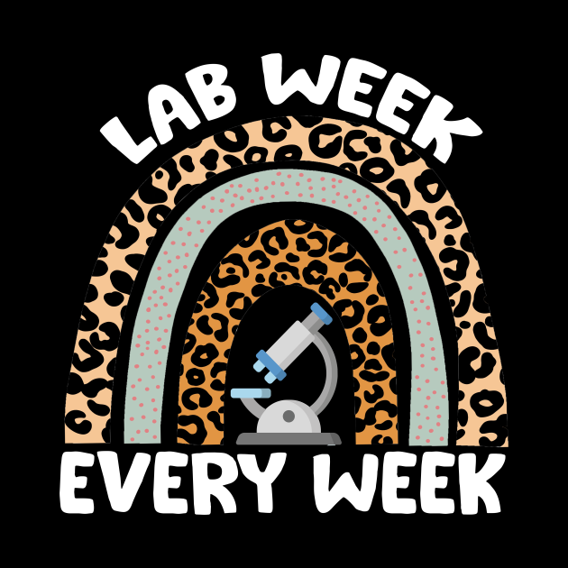 Lab Week Every Week 2022 Medical Laboratory Science Rainbow Leopard