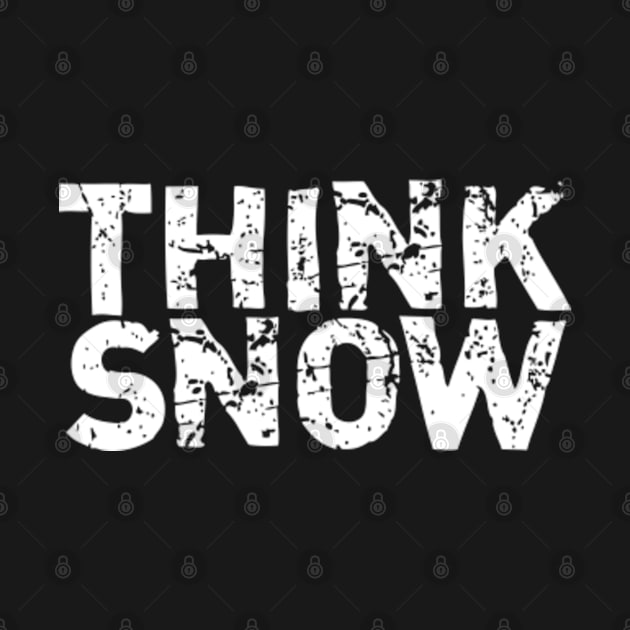 Think Snow - Cool Skier Snowboarding Skiing Lover Gift by MayaMay