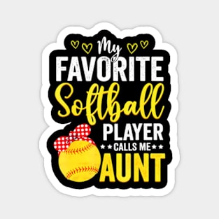 My Favorite Softball Player Calls Me Aunt Softball Lover Mom Magnet