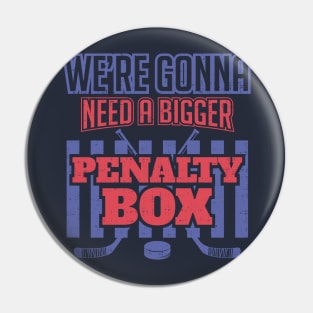 We're Gonna Need a Bigger Penalty Box Pin