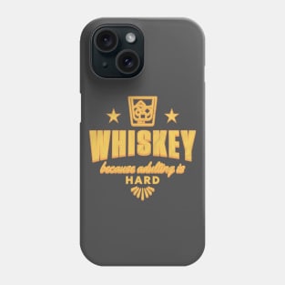 Whiskey: because adulting is hard. Phone Case
