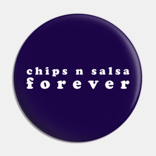 chips n salsa forever Pin